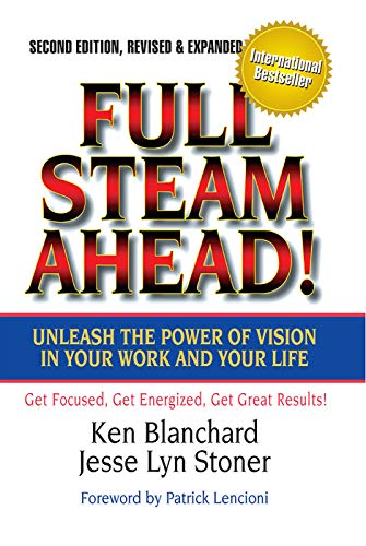 Stock image for Full Steam Ahead! Unleash the Power of Vision in Your Work and Your Life, 2nd Edition for sale by SecondSale