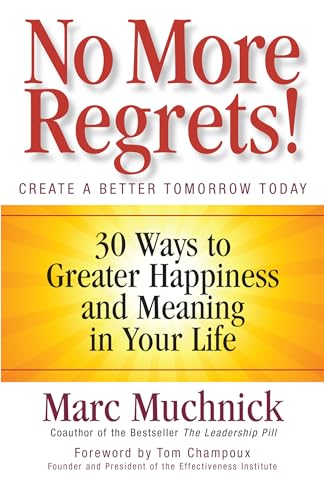 Imagen de archivo de No More Regrets! : 30 Ways to Greater Happiness and Meaning in Your Life a la venta por Better World Books