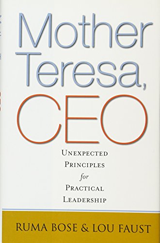 Beispielbild fr Mother Teresa, CEO: Unexpected Principles for Practical Leadership zum Verkauf von Indiana Book Company