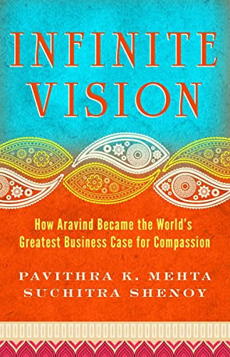 Stock image for Infinite Vision: How Aravind Became the World's Greatest Business Case for Compassion (Bk Business) for sale by Wonder Book