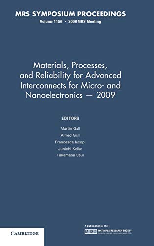 Stock image for Materials, Processes and Reliability for Advanced Interconnects for Micro- and Nanoelectronics ? 2009: Volume 1156 (MRS Proceedings) for sale by Lucky's Textbooks