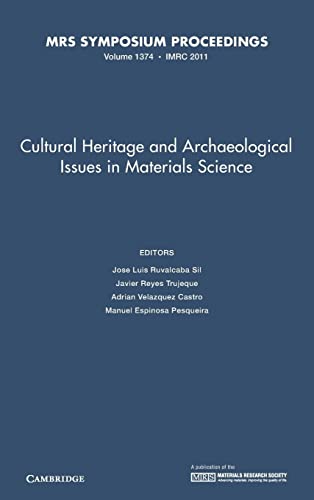 9781605113517: Cultural Heritage and Archaeological Issues in Materials Science: Volume 1374 (MRS Proceedings)