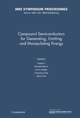 9781605113739: Compound Semiconductors for Generating, Emitting and Manipulating Energy: Volume 1396: Symposium Held November 28 - December 2, 2011, Boston, Massachusetts, U.s.a.