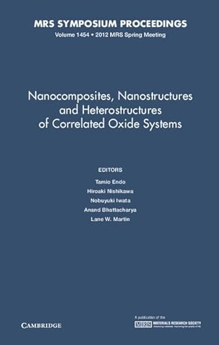 Imagen de archivo de Nanocomposites, Nanostructures and Heterostructures of Correlated Oxide Systems: Volume 1454 (MRS Proceedings) a la venta por Labyrinth Books