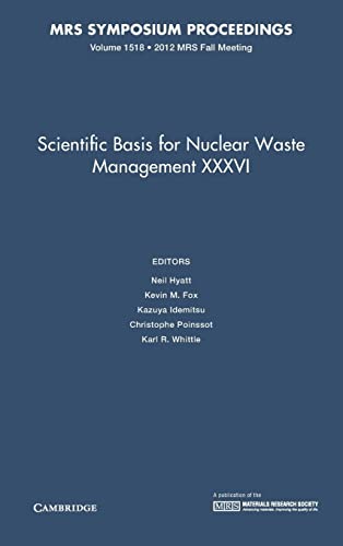 Imagen de archivo de Scientific Basis for Nuclear Waste Management XXXVI: Volume 1518: Symposium Held November 25-30, 2012, Boston, Massachusetts, U.s.a. (MRS Proceedings) a la venta por AwesomeBooks
