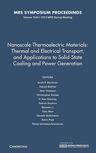 Beispielbild fr Nanoscale Thermoelectric Materials: Thermal and Electrical Transport, and Applications to Solid-State Cooling and Power Generation: Volume 1543 (MRS Proceedings) zum Verkauf von AMM Books