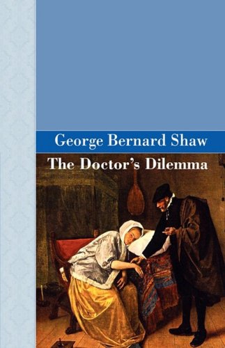 The Doctor's Dilemma (Akasha Classic) (9781605120836) by Shaw, Bernard