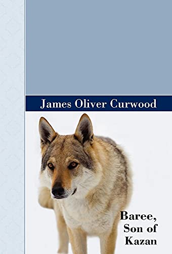 Baree, Son of Kazan (9781605123349) by Curwood, James Oliver