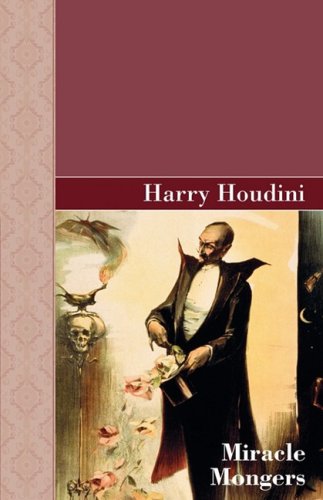 Miracle Mongers (9781605123585) by Houdini, Harry