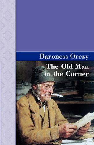 The Old Man in the Corner (9781605124780) by Emmuska Orczy