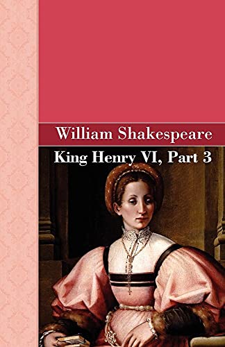 Beispielbild fr King Henry VI, Part 3 zum Verkauf von Chiron Media