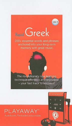 9781605147444: Rapid Greek, Volume 1: 200+ Essential Words and Phrases Anchored Into Your Long-Term Memory with Great Music (Earworms: Musical Brain Trainer (Playaway))