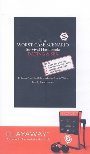 The Worst-case Scenario Survival Handbook: Dating & Sex (9781605149899) by Piven, Joshua; Borgenicht, David; Worick, Jennifer