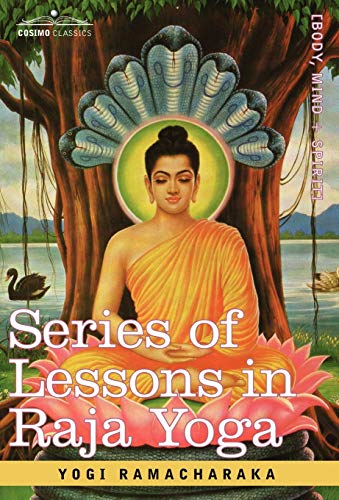 Series of Lessons in Raja Yoga (9781605200385) by Ramacharaka, Yogi