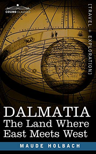 Stock image for Dalmatia: The Land Where East Meets West for sale by Lucky's Textbooks