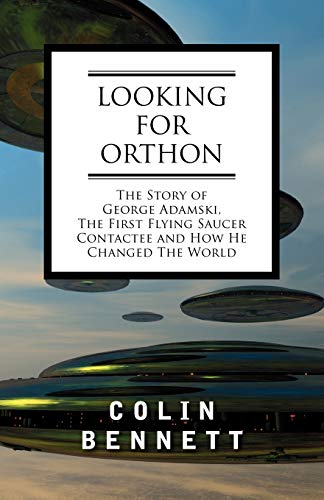 9781605200675: Looking for Orthon: The Story of George Adamski, the First Flying Saucer Contactee, and How He Changed the World