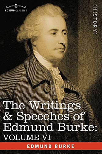 Stock image for The Writings & Speeches of Edmund Burke: Volume VI - Fourth Letter on the Proposals for Peace; To Charles James Fox on the American War; The Measures for sale by Chiron Media