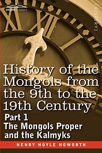 Stock image for History of the Mongols from the 9th to the 19th Century: The Mongols Proper and the Kalmyks for sale by Lucky's Textbooks