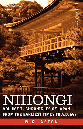 Stock image for Nihongi: Volume I - Chronicles of Japan from the Earliest Times to A.D. 697 for sale by Dream Books Co.