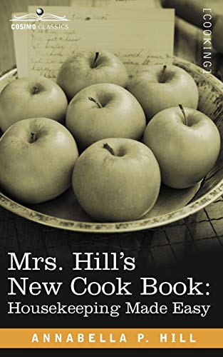 9781605201627: Mrs. Hill's New Cook Book: Housekeeping Made Easy