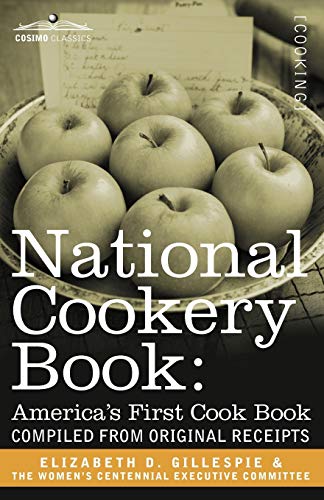 9781605201641: National Cookery Book: America's First Cook Book - Compiled from Original Receipts