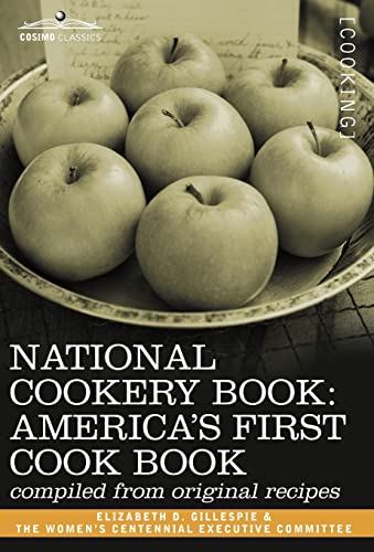 Stock image for National Cookery Book: America's First Cook Book - Compiled from Original Receipts for sale by Lucky's Textbooks