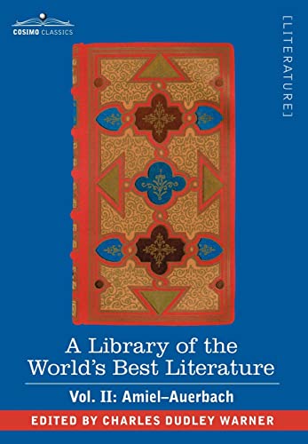 9781605201894: A Library of the World's Best Literature - Ancient and Modern - Vol. II (Forty-Five Volumes); Amiel-Auerbach: 2