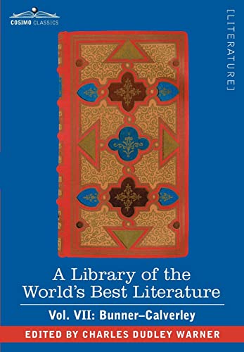 A Library of the World's Best Literature - Ancient and Modern: Bunner - Calverley (7) (9781605201993) by Warner, Charles Dudley