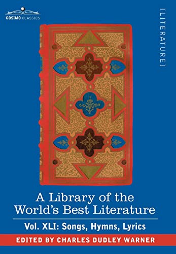 A Library of the World's Best Literature - Ancient and Modern: Songs, Hymns, Lyrics (41) (9781605202471) by Warner, Charles Dudley