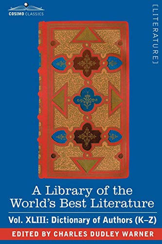 A Library of the World's Best Literature - Ancient and Modern: Dictionary of Authors (K-z) (43) (9781605202501) by Warner, Charles Dudley