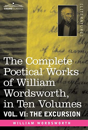 9781605202624: The Complete Poetical Works of William Wordsworth, in Ten Volumes - Vol. VI: The Excursion: 6