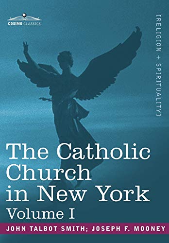 9781605202778: The Catholic Church in New York: A History of the New York Diocese from Its Establishment in 1808 to the Present Time: In 2 Volumes, Vol. I
