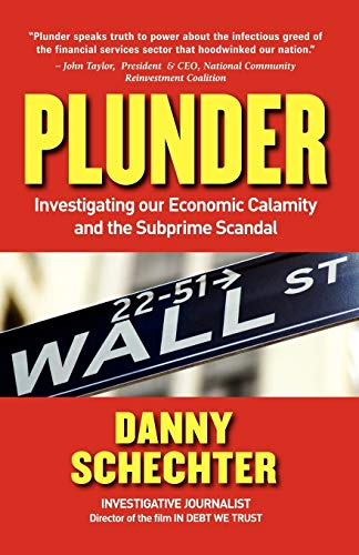 Imagen de archivo de Plunder: Investigating Our Economic Calamity and the Subprime Scandal a la venta por Wonder Book