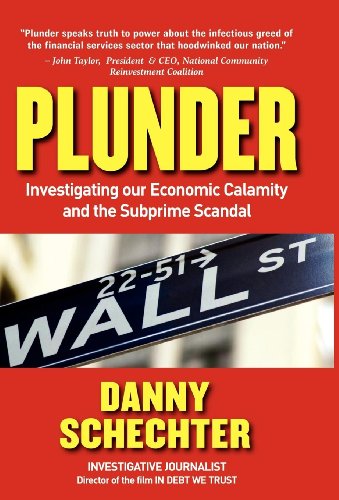 Imagen de archivo de PLUNDER: Investigating Our Economic Calamity and the Subprime Scandal a la venta por Ergodebooks