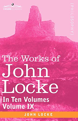 9781605203652: The Works of John Locke, in Ten Volumes - Vol. IX