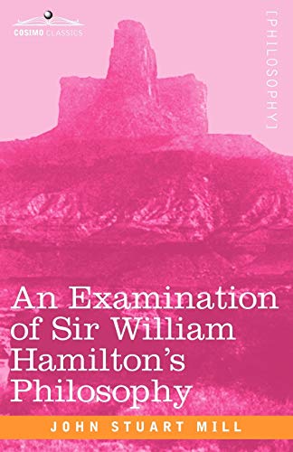 Stock image for An Examination of Sir William Hamilton's Philosophy for sale by Chiron Media