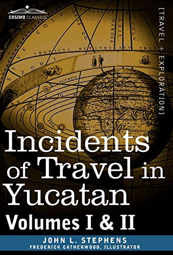 9781605203805: Incidents of Travel in Yucatan, Vols. I and II: Volumes I & II (Cosimo Classics)