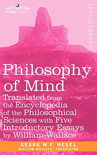 Stock image for Philosophy of Mind: Translated from the Encyclopedia of the Philosophical Sciences with Five Introductory Essays by William Wallace for sale by Chiron Media