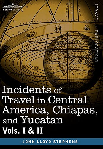 Stock image for Incidents of Travel in Central America, Chiapas, and Yucatan, Vols. I and II for sale by HPB-Red