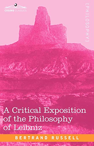 9781605204536: A Critical Exposition of the Philosophy of Leibniz: With an Appendix of Leading Passages