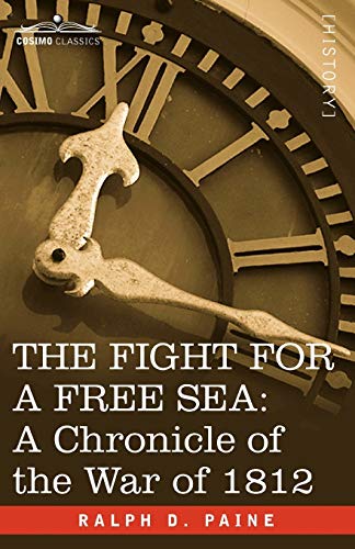 Beispielbild fr The Fight for a Free Sea A Chronicle of the War of 1812 zum Verkauf von PBShop.store US