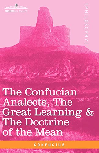 Imagen de archivo de The Confucian Analects, The Great Learning & The Doctrine of the Mean a la venta por Ergodebooks