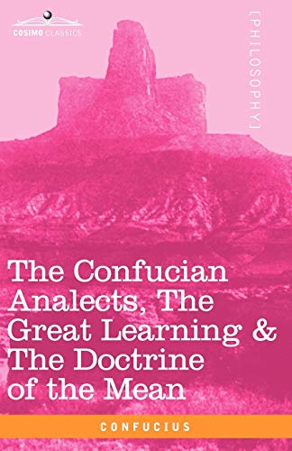 Stock image for The Confucian Analects, the Great Learning & the Doctrine of the Mean for sale by Chiron Media