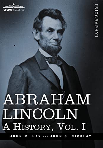 Imagen de archivo de Abraham Lincoln: A History, Vol.I (in 10 Volumes) a la venta por ThriftBooks-Dallas