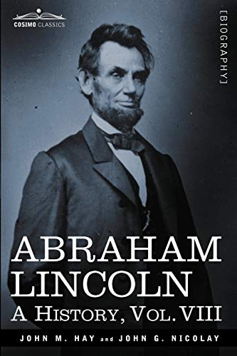 9781605206820: Abraham Lincoln: A History, Vol.VIII (in 10 Volumes): 8