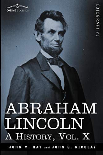 Stock image for Abraham Lincoln: A History, Vol.X (in 10 Volumes) for sale by Chiron Media