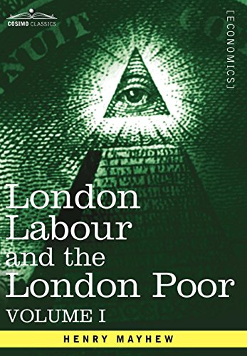9781605207346: London Labour and the London Poor: A Cyclopaedia of the Condition and Earnings of Those That Will Work, Those That Cannot Work, and Those That Will No