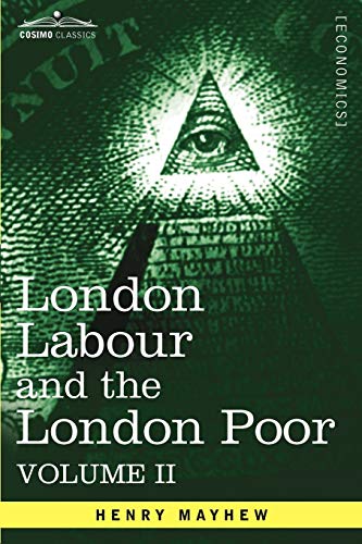 Beispielbild fr London Labour and the London Poor: A Cyclopaedia of the Condition and Earnings of Those That Will Work, Those That Cannot Work, and Those That Will No: 2 zum Verkauf von AwesomeBooks