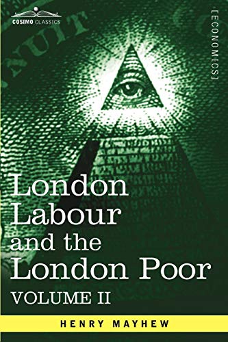 Imagen de archivo de London Labour and the London Poor: A Cyclopaedia of the Condition and Earnings of Those That Will Work, Those That Cannot Work, and Those That Will No: 2 a la venta por AwesomeBooks