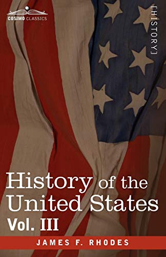 Stock image for History of the United States: From the Compromise of 1850 to the Mckinley-bryan Campaign of 1896 (3) for sale by Lucky's Textbooks